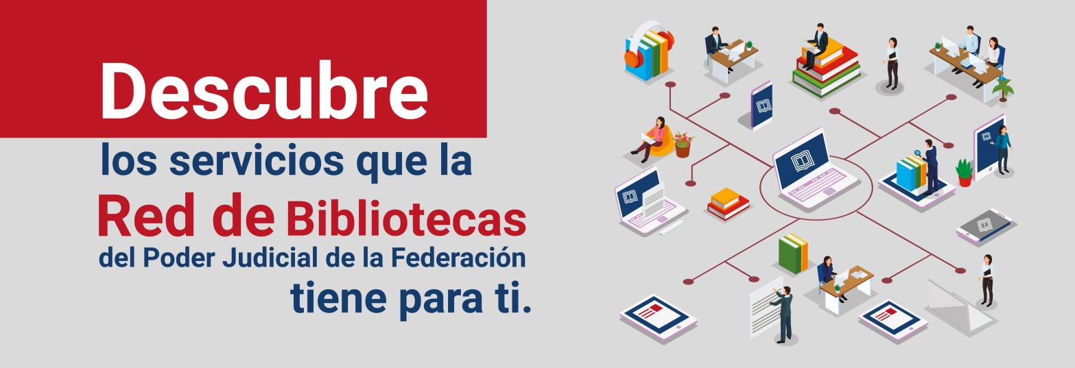 Descubre los servicios que la Red de Bibliotecas del Poder Judicial de la Federación tiene para ti