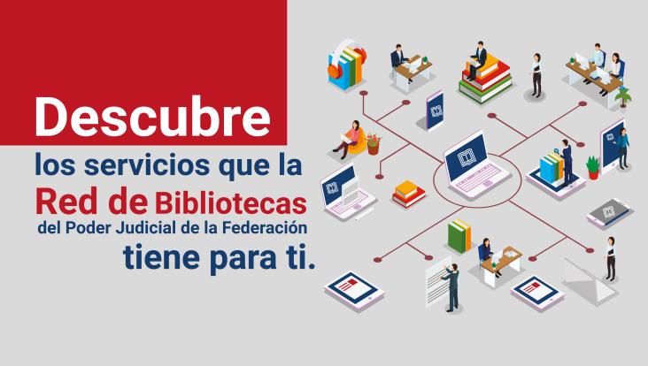 Descubre los servicios que la Red de Bibliotecas del Poder Judicial de la Federación tiene para ti